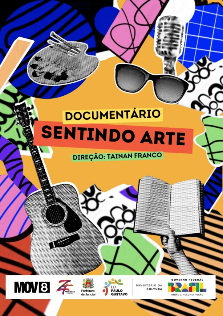 #PraCegoVer: Cartaz de divulgação do documentário “Sentindo Arte”. A imagem tem fundo colorido em estilo colagem, com formas abstratas em azul, amarelo, rosa, verde, preto e branco. Ao redor do título aparecem elementos ligados à arte, como uma paleta de pintura, um microfone, óculos escuros, um violão e uma mão segurando um livro aberto, todos com efeito gráfico em preto e branco. No centro, em faixas coloridas, está escrito “Documentário Sentindo Arte” e, abaixo, “Direção: Tainan Franco”. Na parte inferior, há uma faixa branca com os logotipos da MOV8, ZF Produções e Eventos, Prefeitura de Jundiaí, Lei Paulo Gustavo, Ministério da Cultura e Governo Federal Brasil – União e Reconstrução.